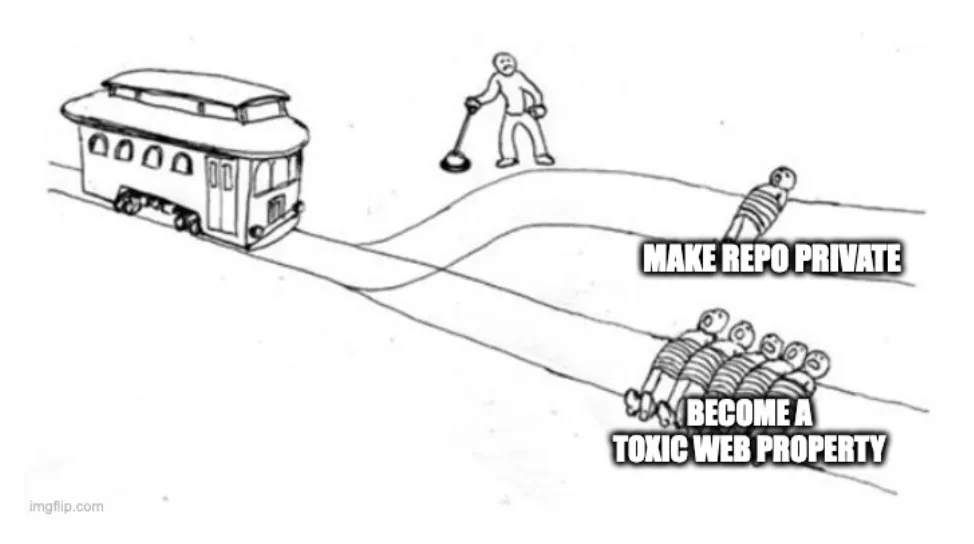 A trolley problem meme. Do we keep the source open, and assume risk?